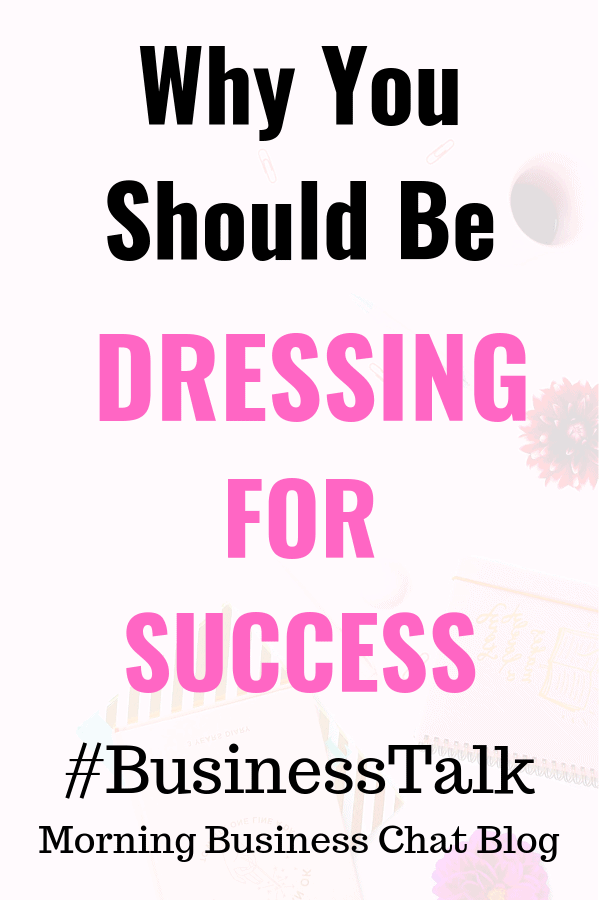 Why You Should Be Dressing For Success And Marketing Yourself