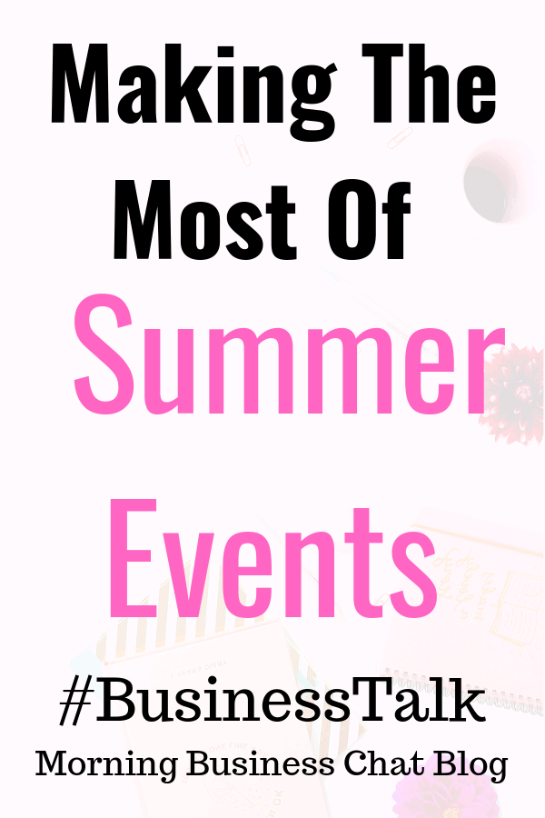 Making the most of summer events to connect with clients and potential customers - Business tips.