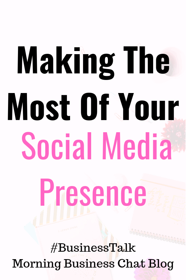 Making The Most Of Your Social Media Presence