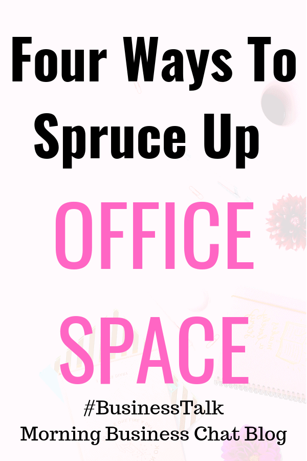 Four Ways To Spruce Up The Office