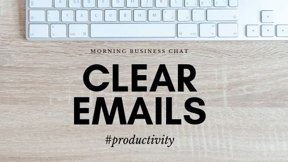 Clear emails for business productivity- streamline your emails
