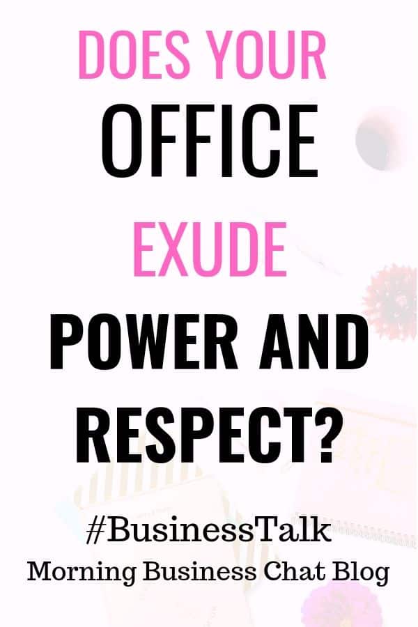 Does Your Office Exude Power And Respect? 