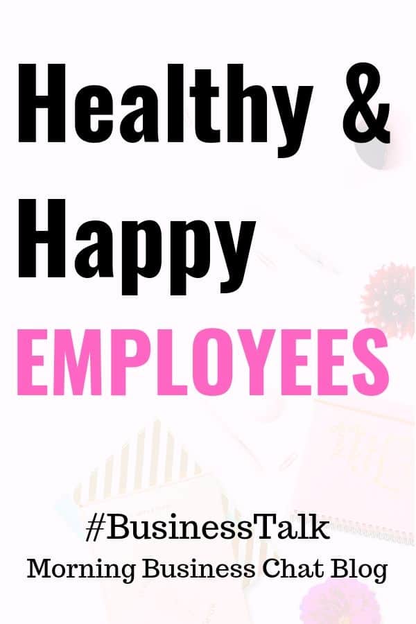 Why It's Important To Keep Employees Happy and Healthy
