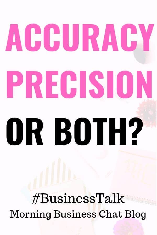 Which is better, accuracy, precision or both?