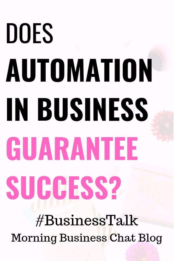 Does Automation In Business Guarantee Success?