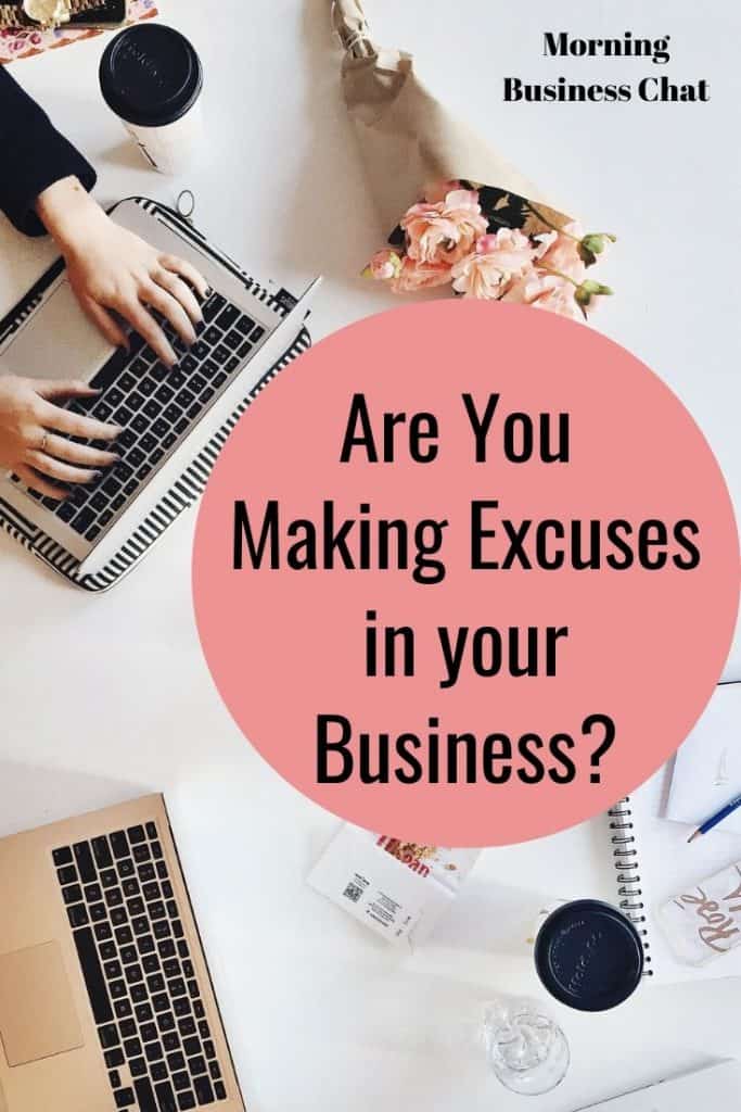 Are you making excuses in your business. #businesstips