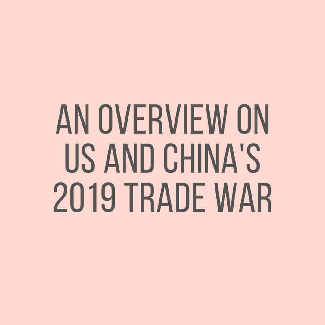 An Overview on US and China's 2019 Trade War