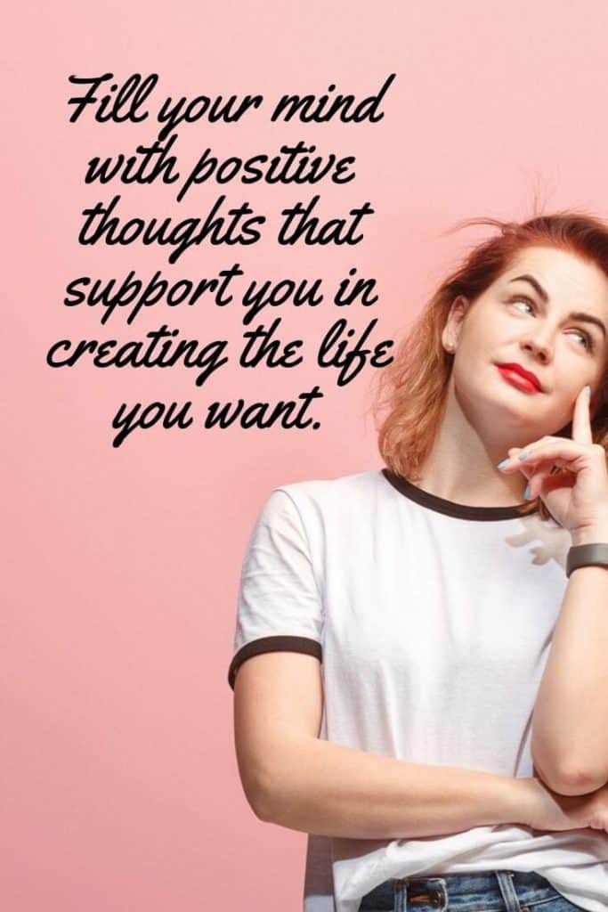 Fill your mind with positive thoughts that support you in creating the life you want.  Click though to read Positive thinking power and the law of attraction.