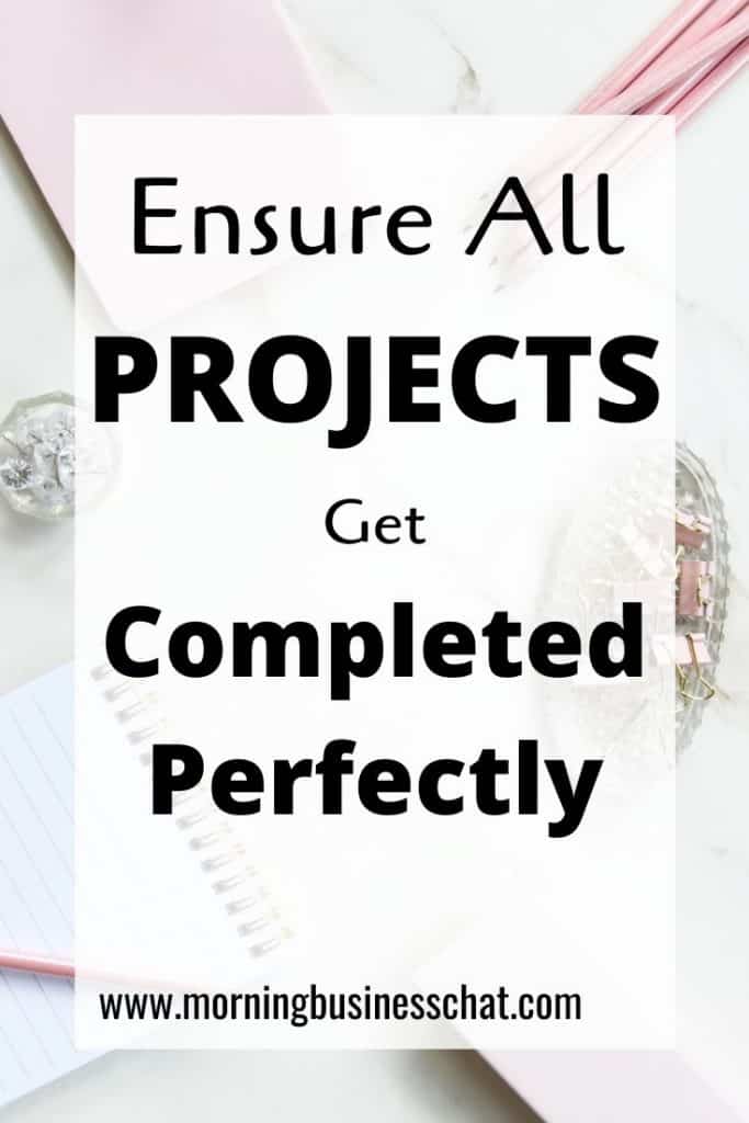 Ensure all your projects get completed perfectly