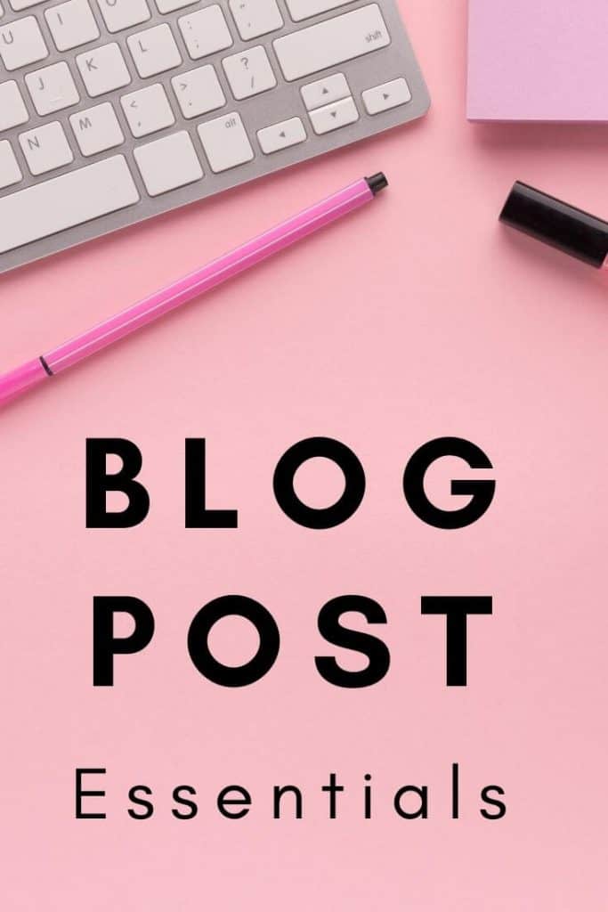 Blog post essentials - Top tips to creating a blog post that gives real value to your reader and helps you make money