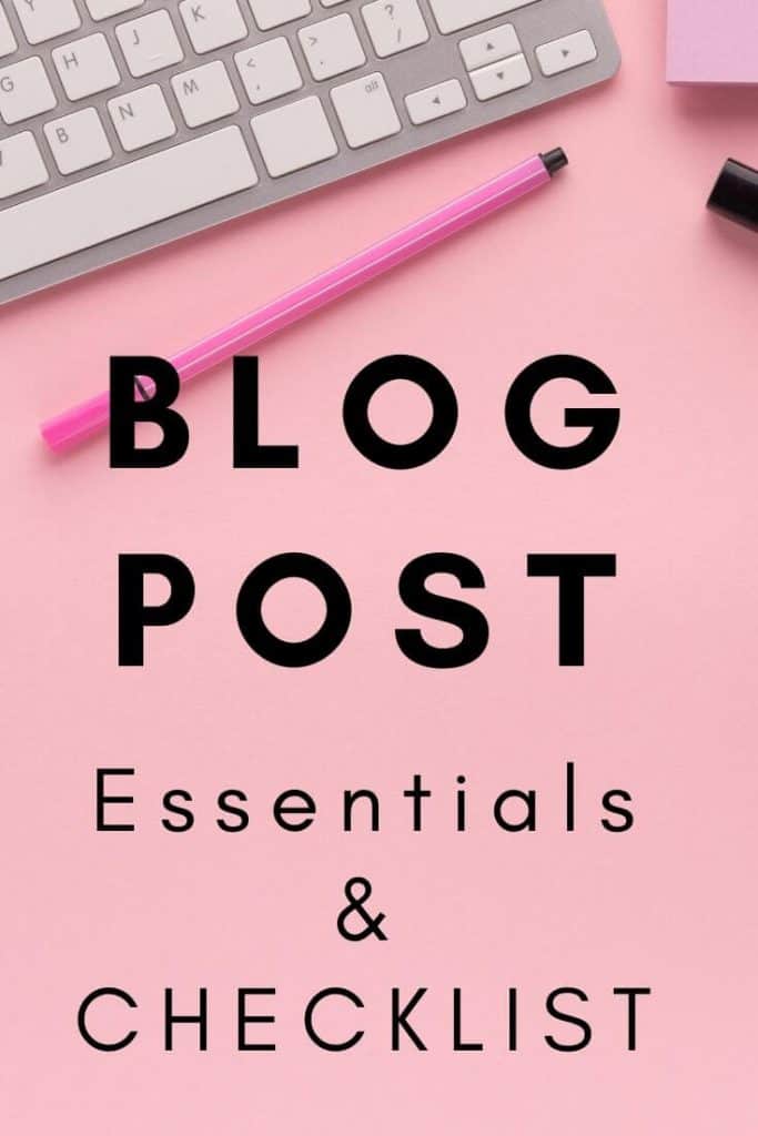 Blog post essetials and checklist to help you create a great blog post, drive traffic and make money
