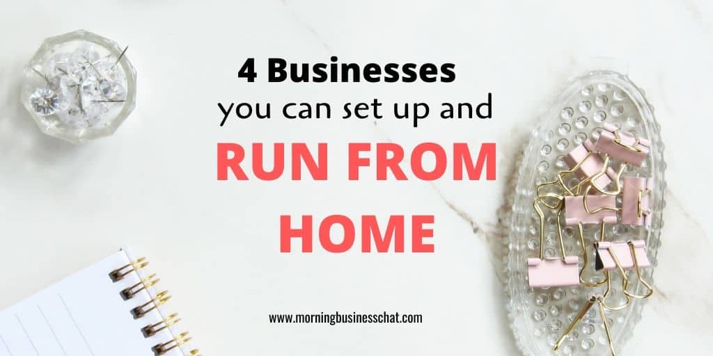 4 businesses you can set up and run from home.
