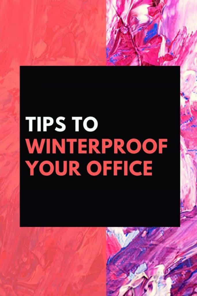 Tips to winterproof your office