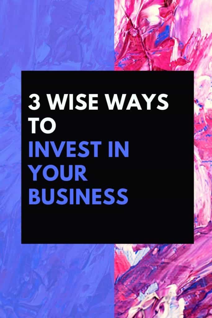 3 wise ways to invest in your business