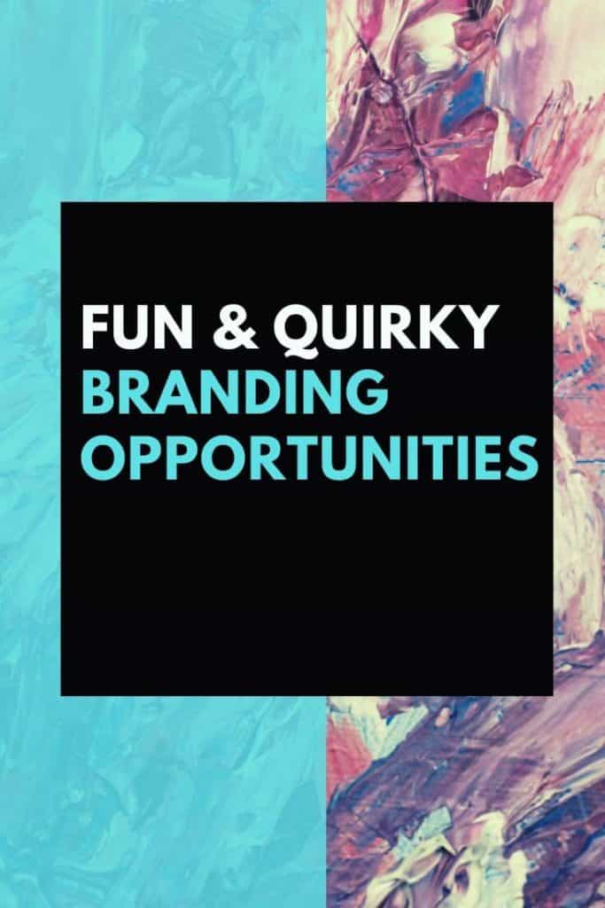 Fun & Quirky Branding Opportunities