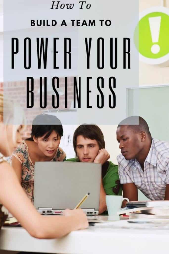 How to build a team that will power your business.