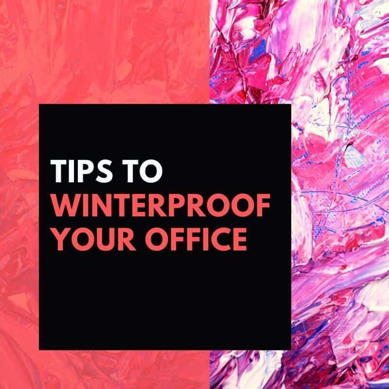 Tips to winterproof your office