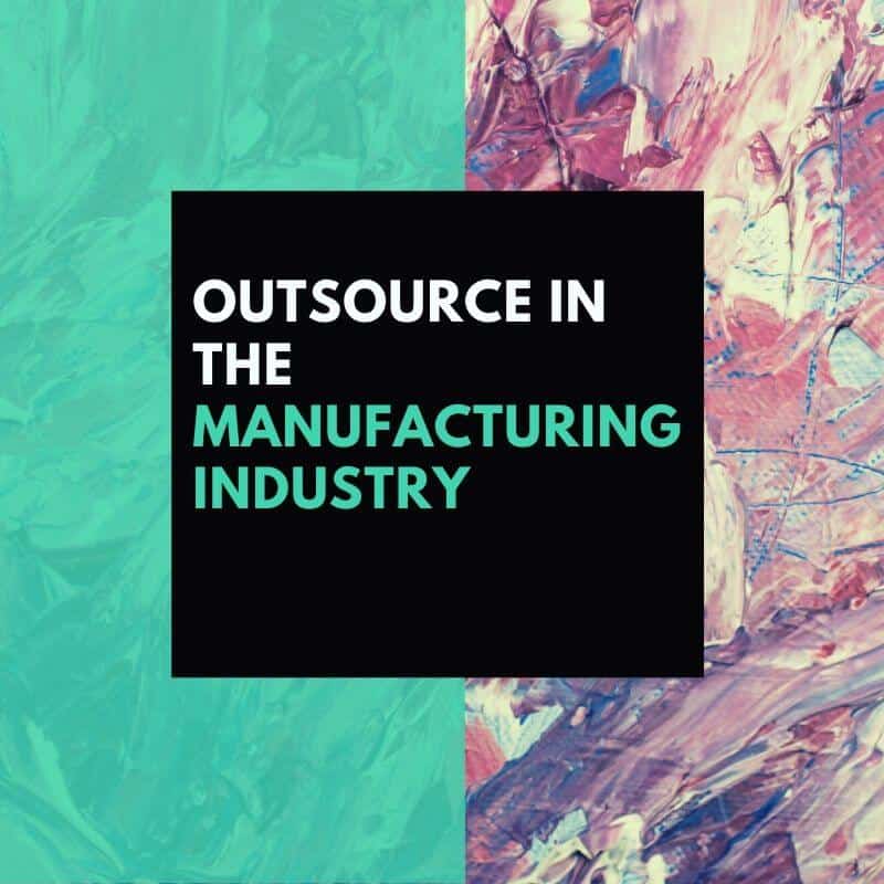 4 Questions To Ask Yourself If You Want To Outsource In The Manufacturing Industry