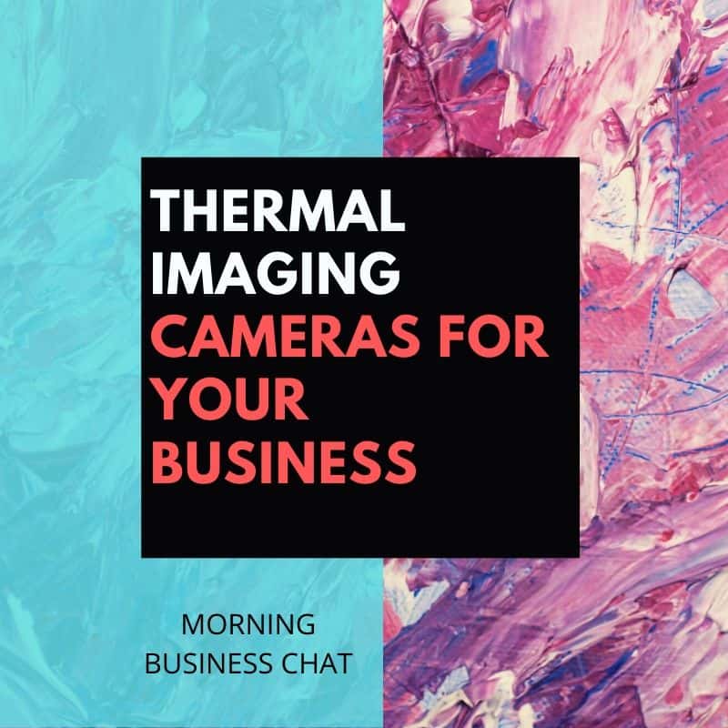 Thermal Imaging Cameras For Your Business