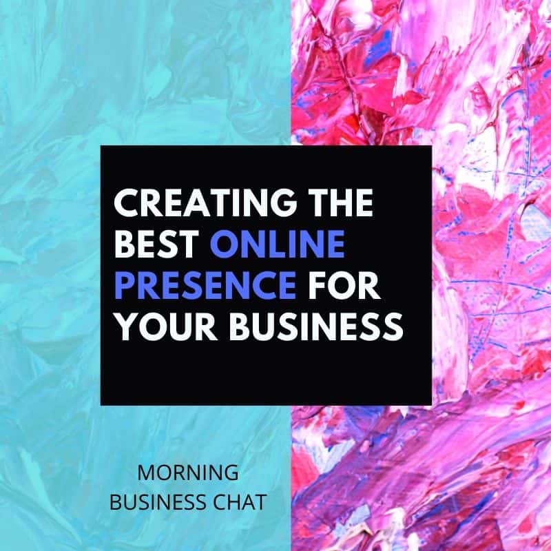 Creating The Best Online Presence For Your Business