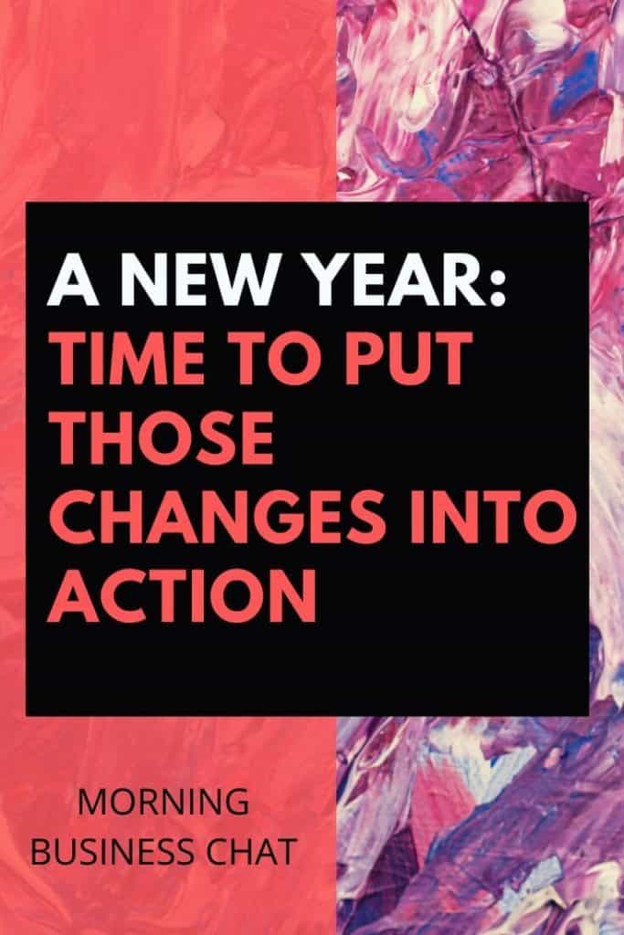 A New Year: Time to Put Those Changes Into Action