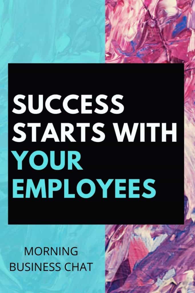 Success Starts With Your Employees