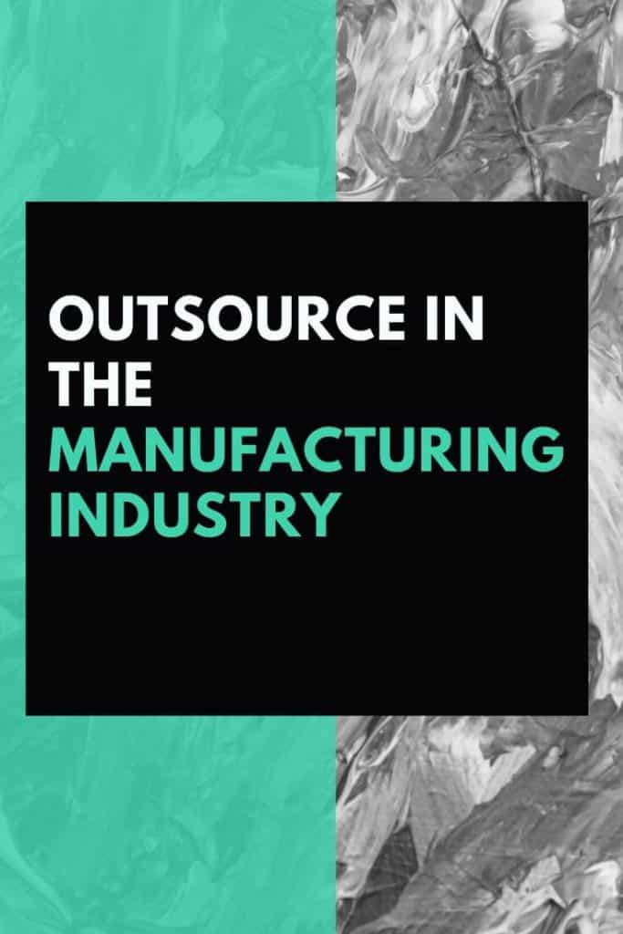 4 Questions To Ask Yourself If You Want To Outsource In The Manufacturing Industry