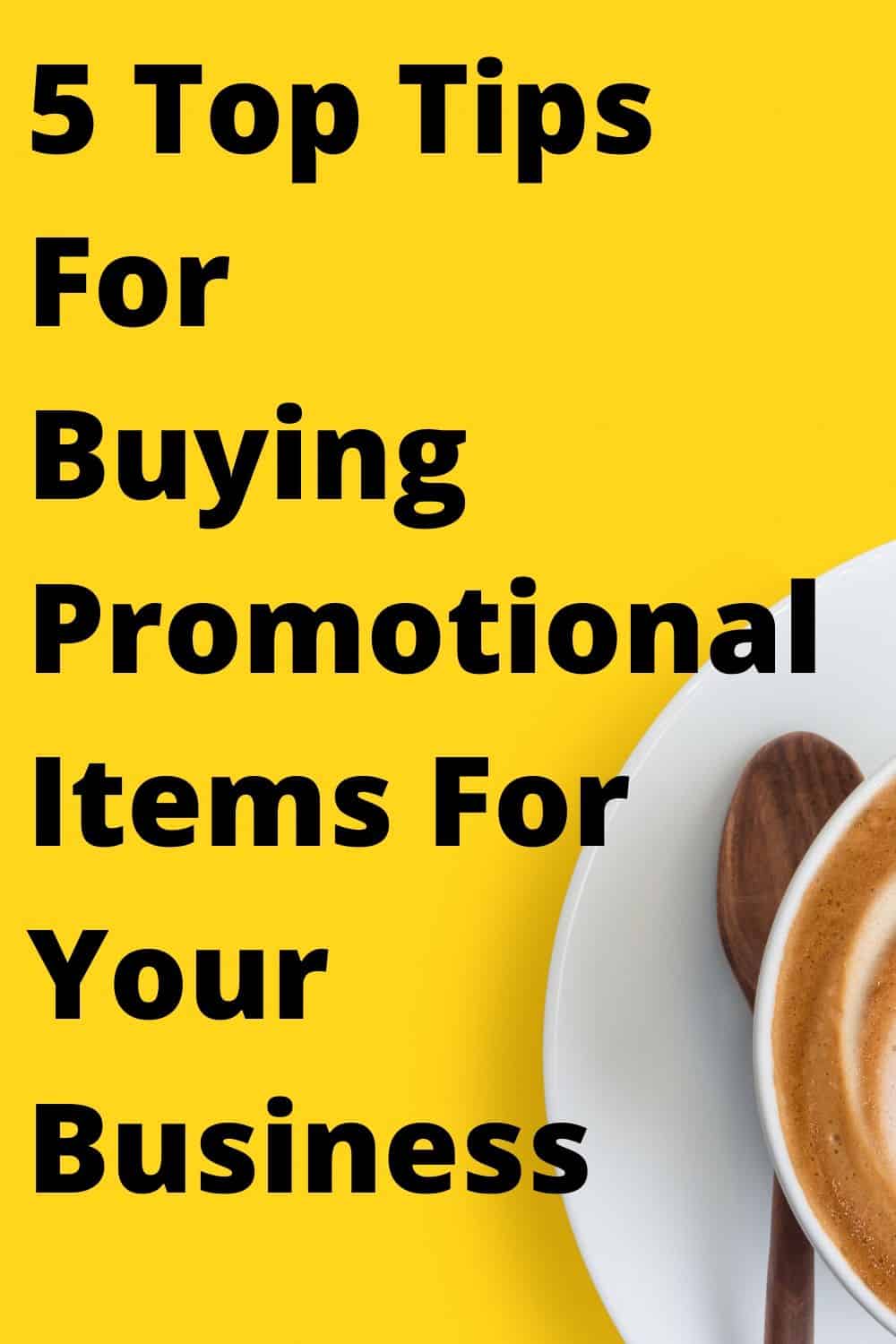 5 Top Tips For Buying Promotional Items For Your Business