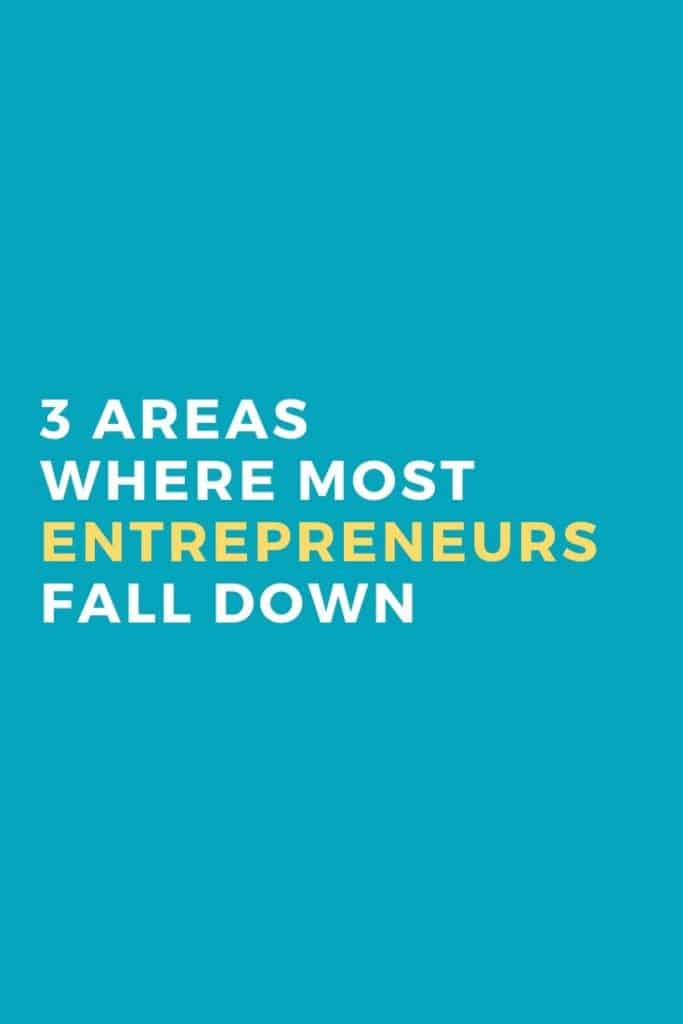 The 3 Areas Where Most Entrepreneurs Fall Down