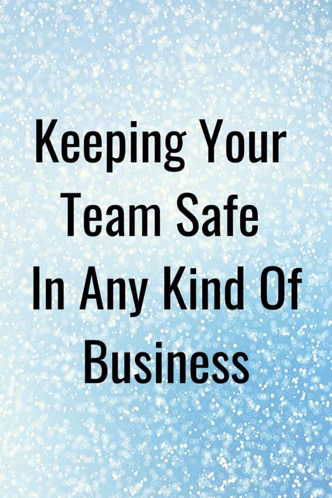 Keeping Your Team Safe In Any Kind Of Business