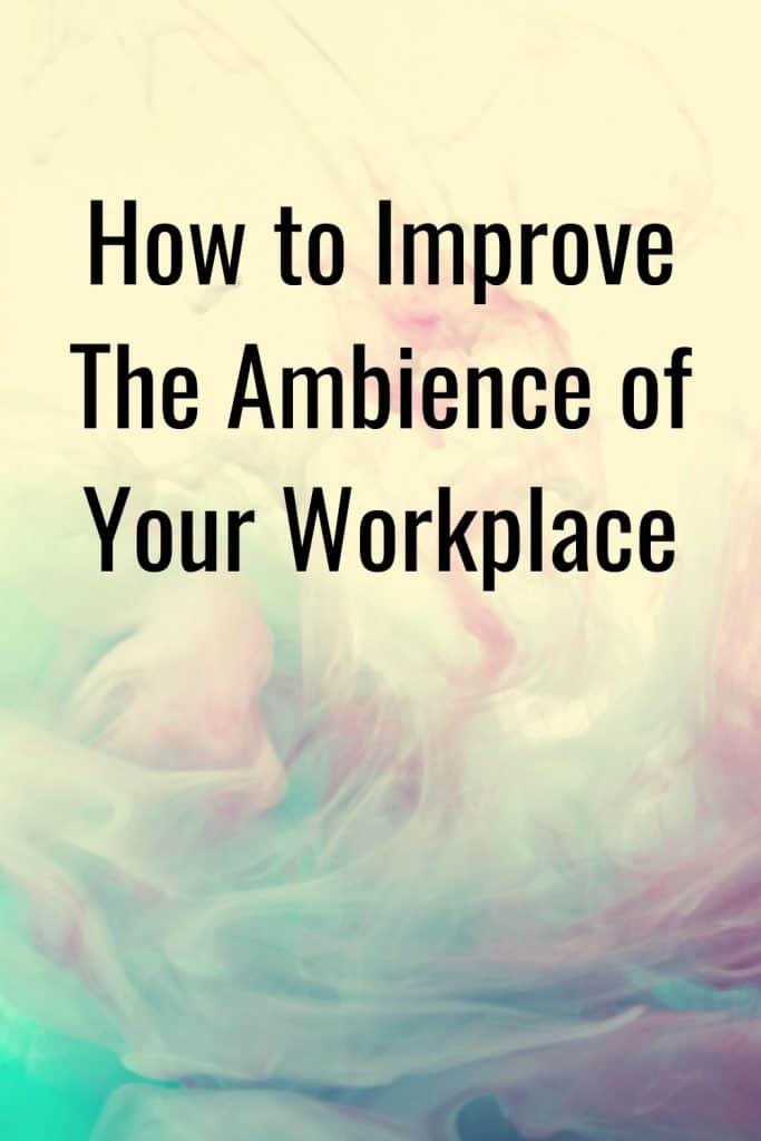 How to Improve The Ambience of Your Workplace