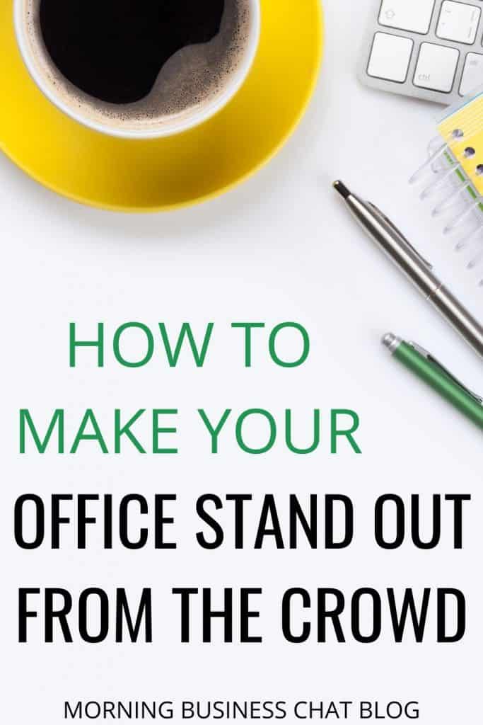 How to make your office stand out from the crowd.