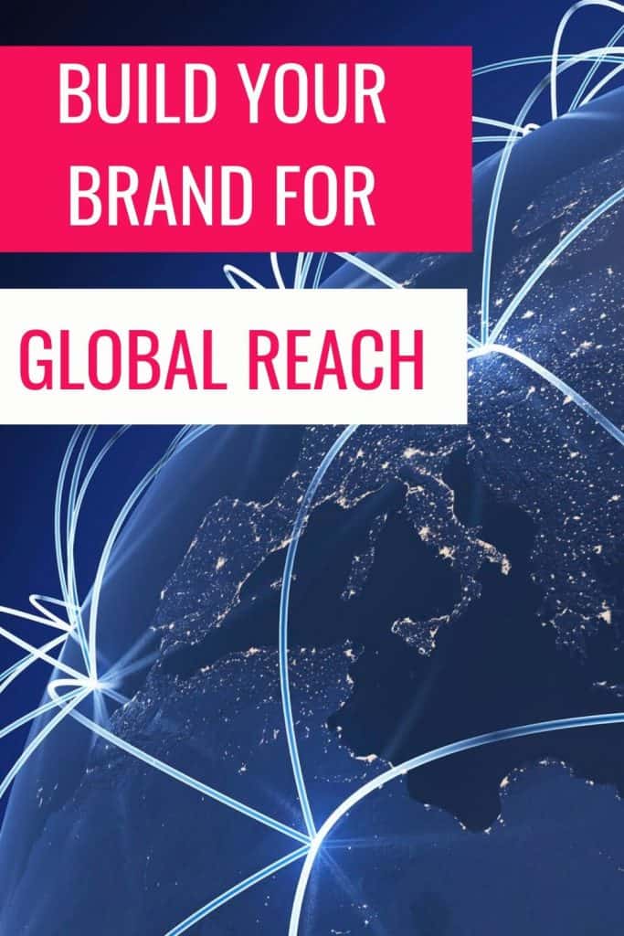 Learn how to build your brand to expand the global reach of your business.
