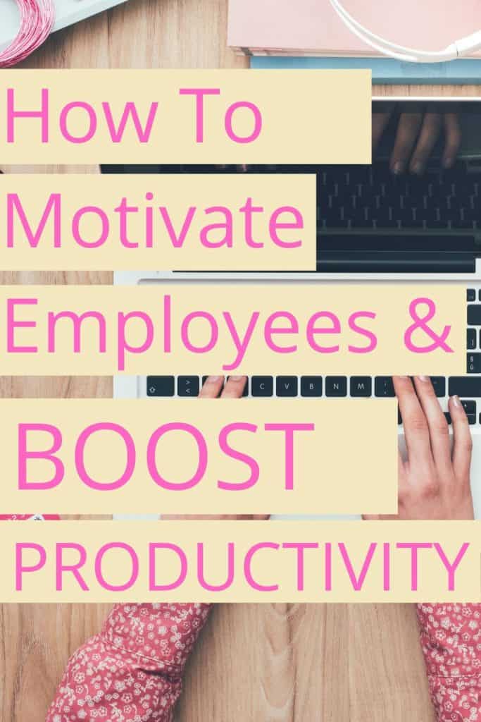 Learn how to motivate employees and boost productivity.