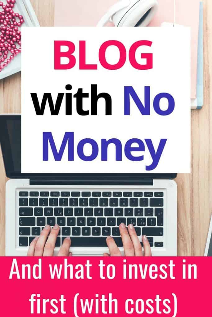 How to blog with no money.  You can absolutely get started blogging for free.  Plus what to invest in first with costings.