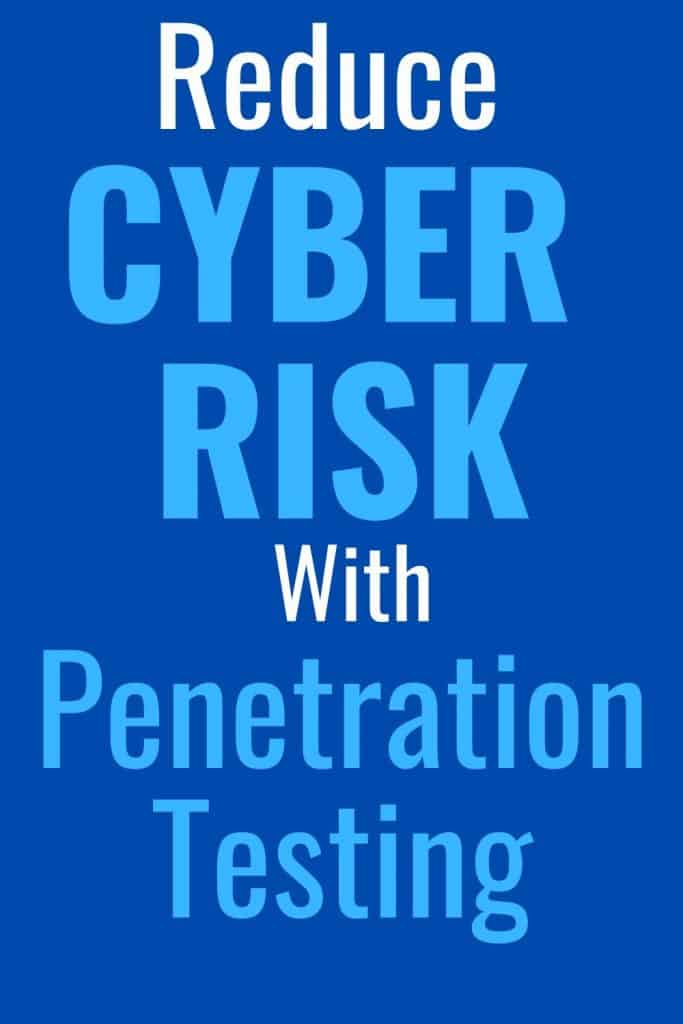 Business advice - Reduce Cyber Risk With Penetration Testing
