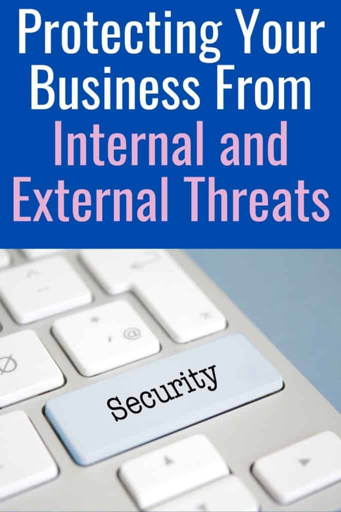 Protecting Your Business From Internal and External Threats
