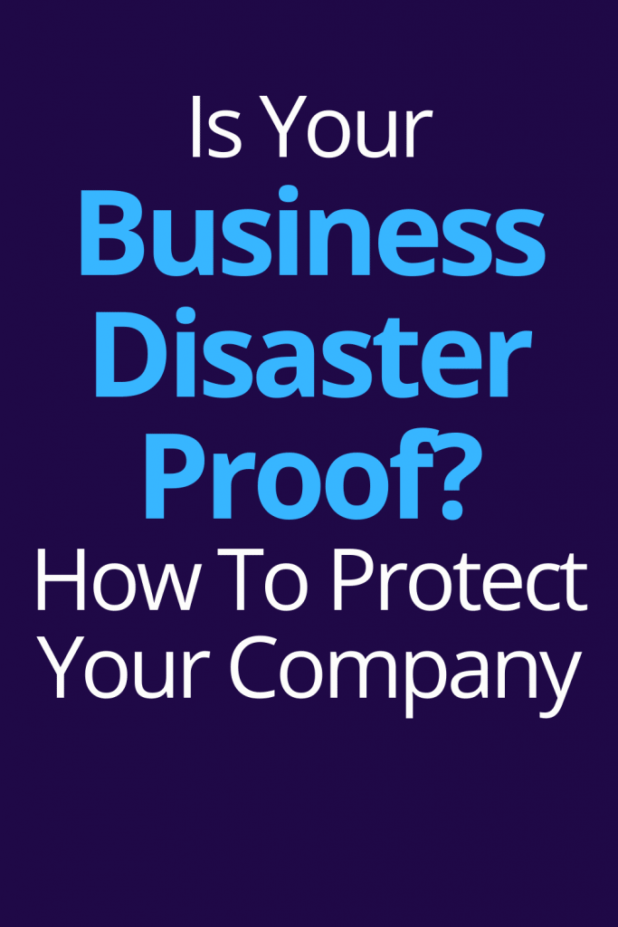 Is Your Business Disaster Proof? How To Protect Your Company