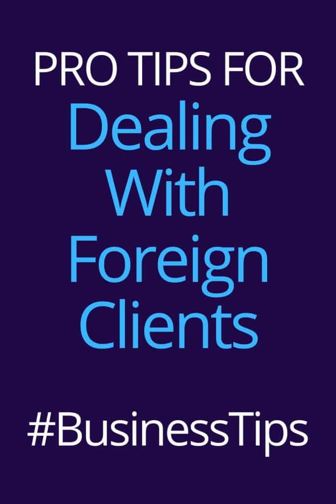 Pro Tips For Dealing With Foreign Clients