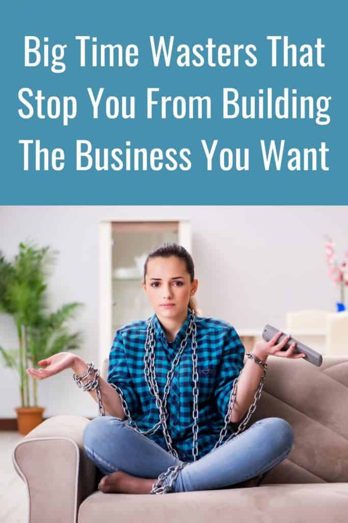 Are you wasting time and it's stopping you from building your business?