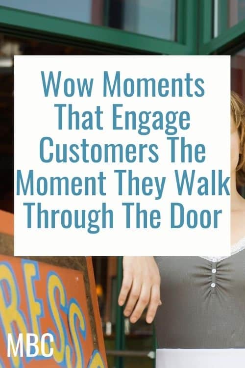 Wow Moments That Engage Customers The Moment They Walk Through The Door