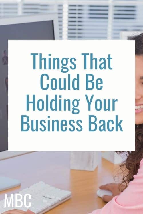 4 Things That Could Be Holding Your Business Back