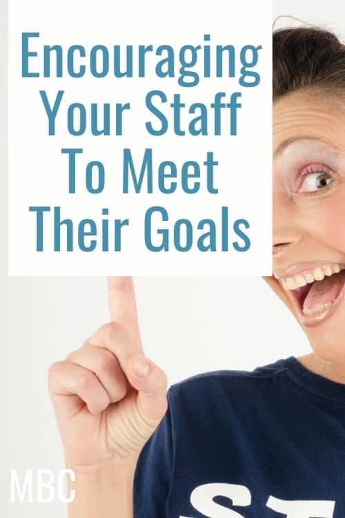 Encouraging Your Staff To Meet Their Goals