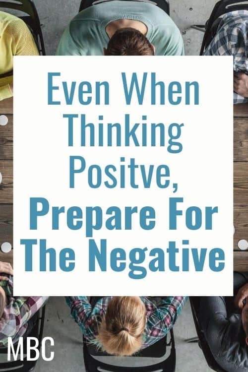 Even When Thinking Positve, Prepare For The Negative