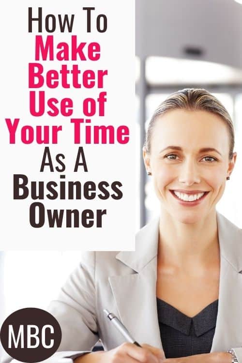Time is precious for all business owners - Here are 6 ways to make the most of your time in your business