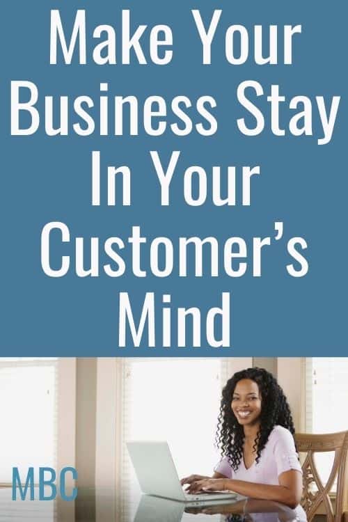Make Your Business Stay In Your Customer’s Mind