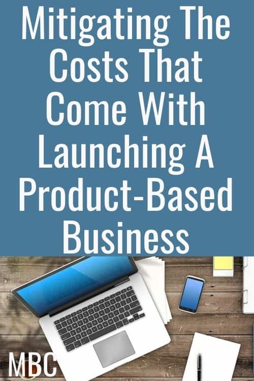 Mitigating The Costs That Come With Launching A Product-Based Business