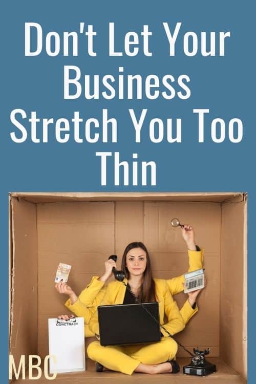 Don't Let Your Business Stretch You Too Thin