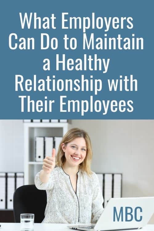 What Employers Can Do to Maintain a Healthy Relationship with Their Employees