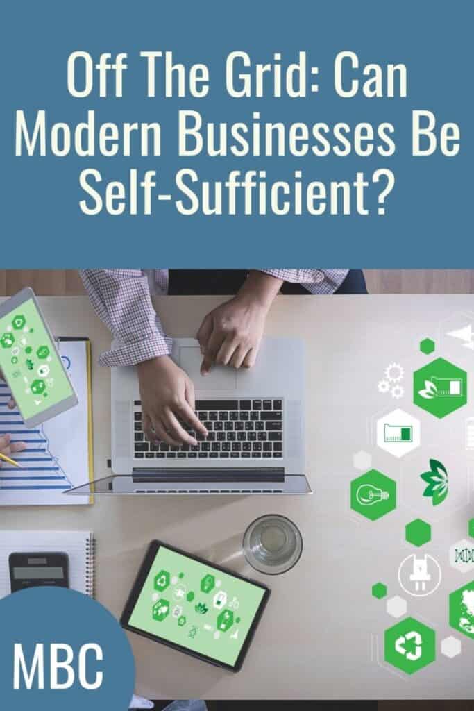 Off The Grid: Can Modern Businesses Be Self-Sufficient?